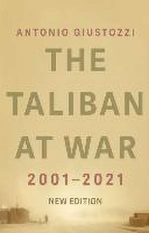 The Taliban at War de Antonio Giustozzi