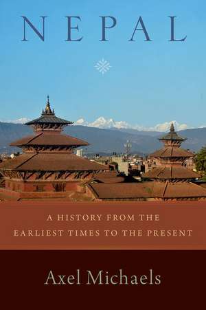 Nepal: A History from the Earliest Times to the Present de Axel Michaels