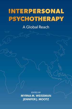 Interpersonal Psychotherapy: A Global Reach de Myrna Weissman