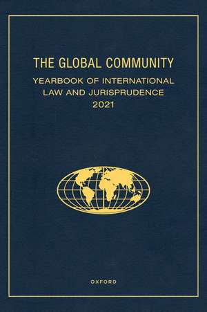 The Global Community Yearbook of International Law and Jurisprudence 2021 de Giuliana Ziccardi Capaldo