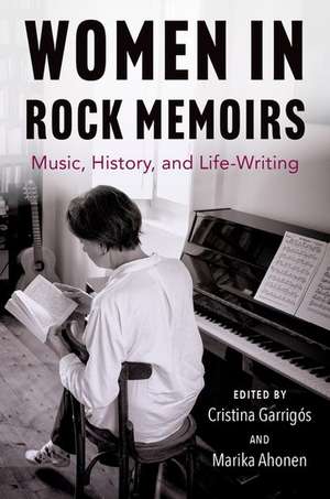 Women in Rock Memoirs: Music, History, and Life-Writing de Cristina Garrigós