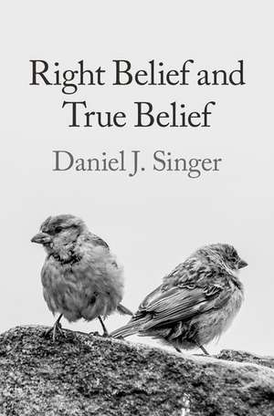 Right Belief and True Belief de Daniel J. Singer