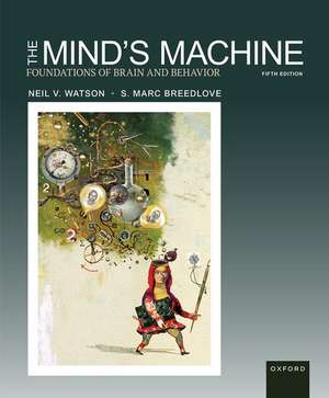 The Mind's Machine: Foundations of Brain and Behavior de Neil Watson