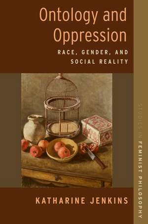 Ontology and Oppression: Race, Gender, and Social Reality de Katharine Jenkins