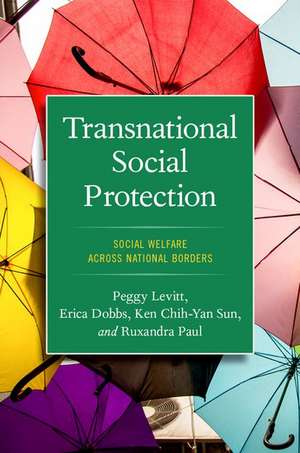 Transnational Social Protection: Social Welfare across National Borders de Peggy Levitt