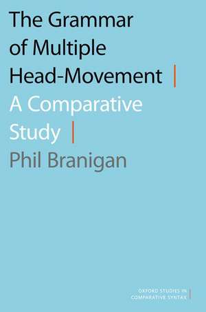 The Grammar of Multiple Head-Movement: A Comparative Study de Phil Branigan