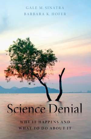 Science Denial: Why It Happens and What to Do About It de Gale M. Sinatra