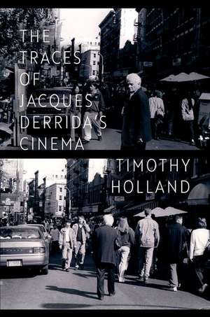 The Traces of Jacques Derrida's Cinema de Timothy Holland