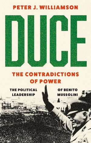 Duce: The Contradictions of Power de Peter J Williamson