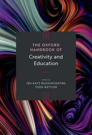 The Oxford Handbook of Creativity and Education de Jen Katz-Buonincontro