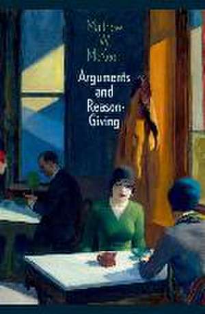 Arguments and Reason-Giving de Matthew W. McKeon