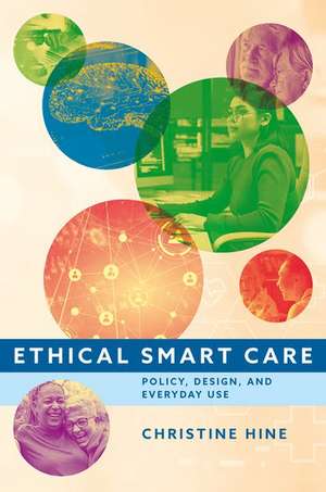 Ethical Smart Care: Policy, Design, and Everyday Use de Christine Hine
