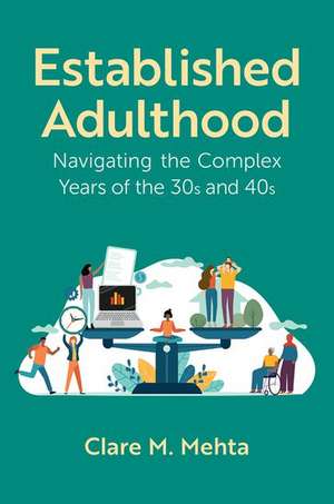 Established Adulthood: Navigating the Complex Years of the 30s and 40s de Clare M. Mehta