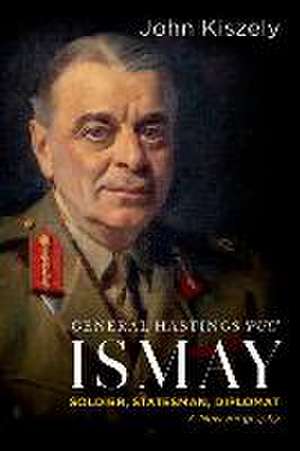 General Hastings Pug Ismay de John Kiszely