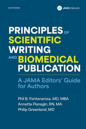 Principles of Scientific Writing and Biomedical Publication: A JAMA Editors Guide for Authors de Phil B. Fontanarosa