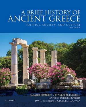 Brief History of Ancient Greece 5e: Politics, Society, and Culture de Sarah B. Pomeroy