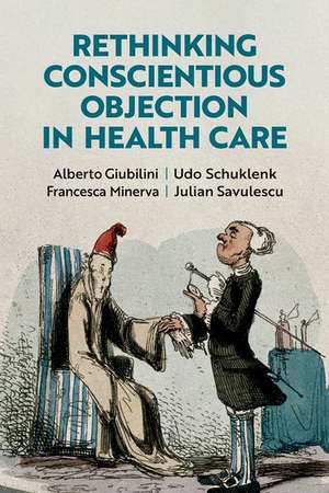 Rethinking Conscientious Objection in Health Care de Alberto Giubilini