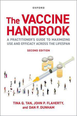 The Vaccine Handbook: A Practitioner's Guide to Maximizing Use and Efficacy across the Lifespan de Tina Q. Tan