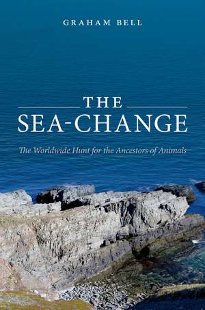 The Sea-Change: The Worldwide Hunt for the Ancestors of Animals de Graham Bell
