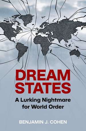 Dream States: A Lurking Nightmare for World Order de Benjamin J. Cohen