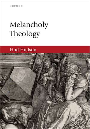 Melancholy Theology de Hud Hudson