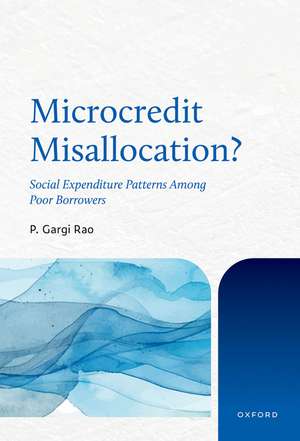 Microcredit Misallocation?: Social Expenditure Patterns Among Poor Borrowers de P. Gargi Rao