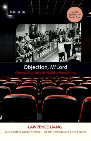 Objection, M'Lord: Cinematic Justice in Popular Hindi Films de Lawrence Liang
