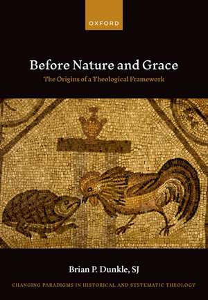 Before Nature and Grace: The Origins of a Theological Framework de Brian P. Dunkle, SJ