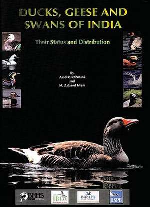 Ducks, Geese and Swans of India: Their Status and Distribution de Asad Rahmani