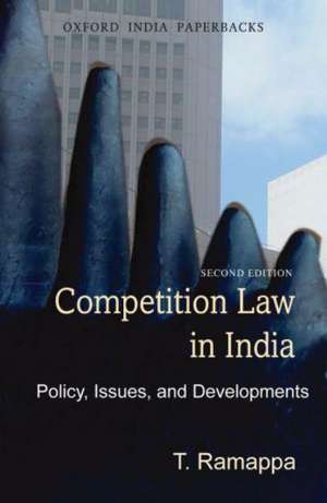 Competition Law in India, Second Edition: Policy, Issues and Developments de T. Ramappa