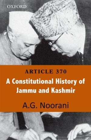 Article 370: A Constitutional History of Jammu and Kashmir de Noorani