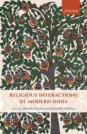 Religious Interactions in Modern India de Martin Fuchs