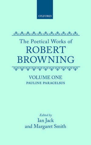 The Poetical Works of Robert Browning: Volume I. Pauline, Paracelsus de Robert Browning