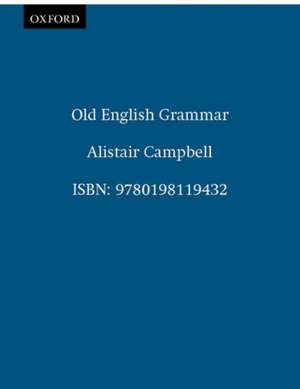 Old English Grammar de Alistair Campbell