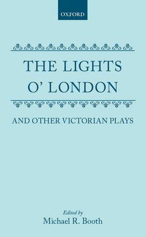 The Lights o' London and Other Victorian Plays de Edward Fitzball