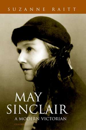 May Sinclair: A Modern Victorian de Suzanne Raitt