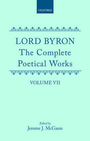 The Complete Poetical Works: Volume 7 de George Gordon Lord Byron