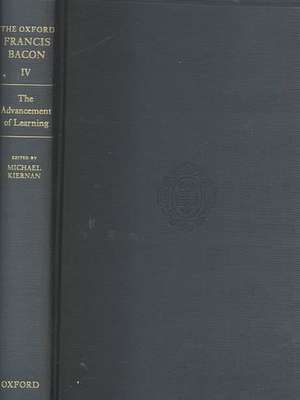 The Oxford Francis Bacon IV: The Advancement of Learning de Francis Bacon