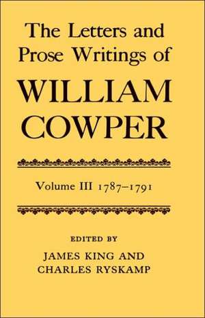 The Letters and Prose Writings: III: Letters 1787-1791 de William Cowper