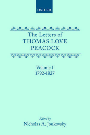 The Letters of Thomas Love Peacock: Volume 1: 1792-1827 de Thomas Love Peacock