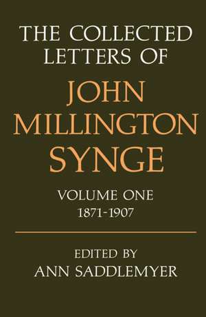 The Collected Letters of John Millington Synge Volume I: 1871-1907 de John Millington Synge