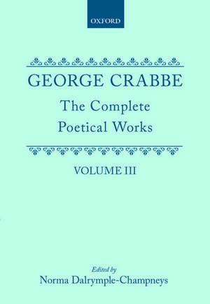 The Complete Poetical Works: Volume III de George Crabbe