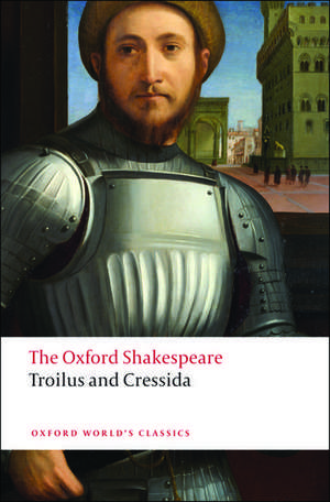 The Oxford Shakespeare: Troilus and Cressida de William Shakespeare