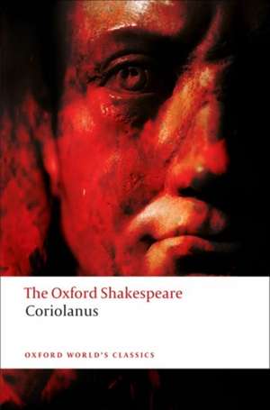 The Oxford Shakespeare: The Tragedy of Coriolanus de William Shakespeare