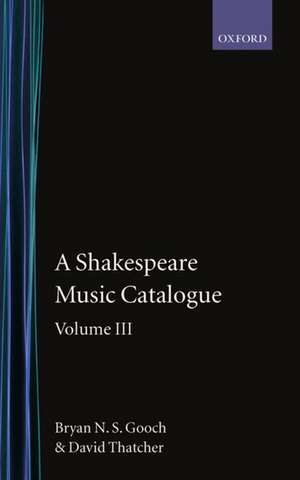 A Shakespeare Music Catalogue: Volume III de Bryan N. S. Gooch