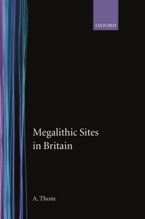 Megalithic Sites in Britain de A. Thom