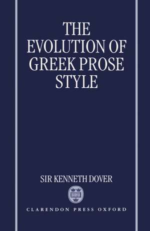 The Evolution of Greek Prose Style de Kenneth Dover