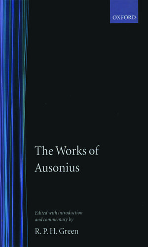 The Works of Ausonius: with Introduction and Commentary de Ausonius