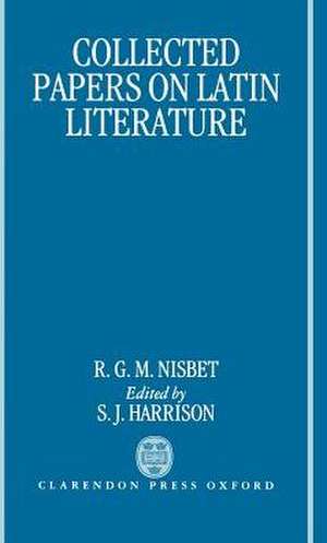 Collected Papers on Latin Literature de R. G. M. Nisbet