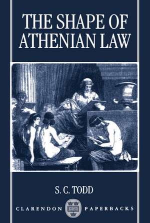 The Shape of Athenian Law de S. C. Todd